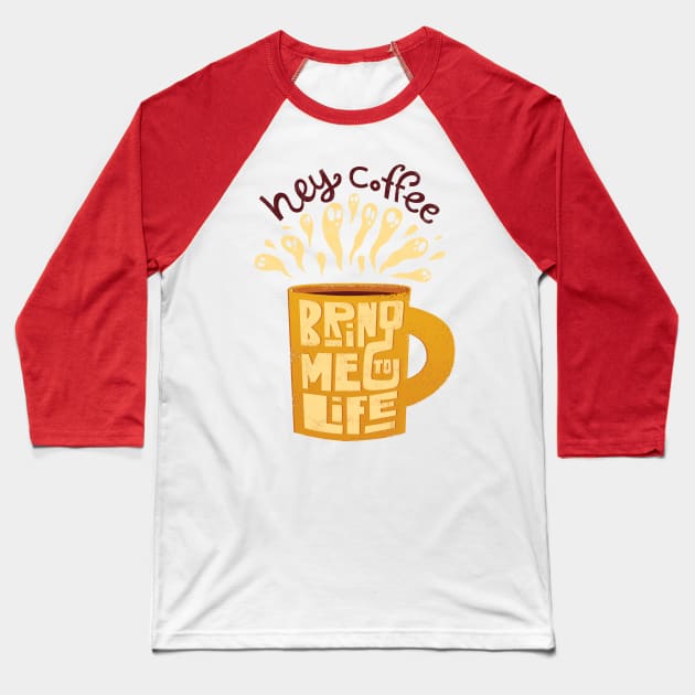 Hey Coffee, Bring Me To Life Baseball T-Shirt by grrrenadine